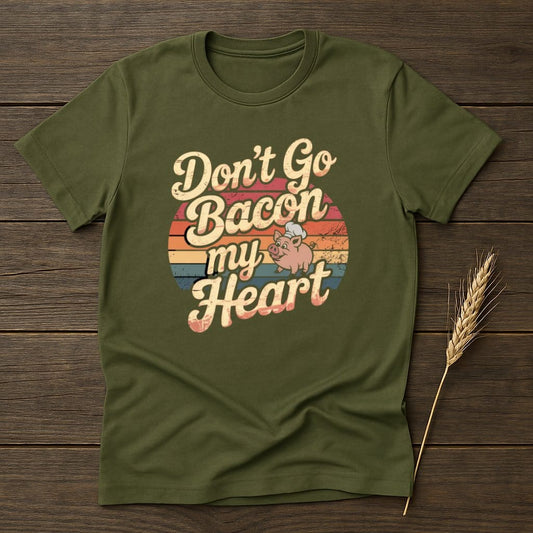 MyDesigns Physical Item S / Military Green Don't Go Bacon My Heart Retro T-Shirts