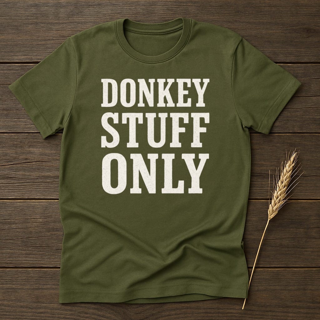 MyDesigns Physical Item S / Military Green Donkey Stuff Only T-Shirt