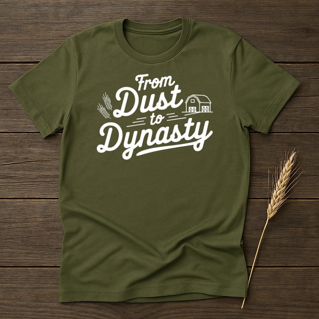 MyDesigns Physical Item S / Military Green From Dust to Dynasty T-Shirt