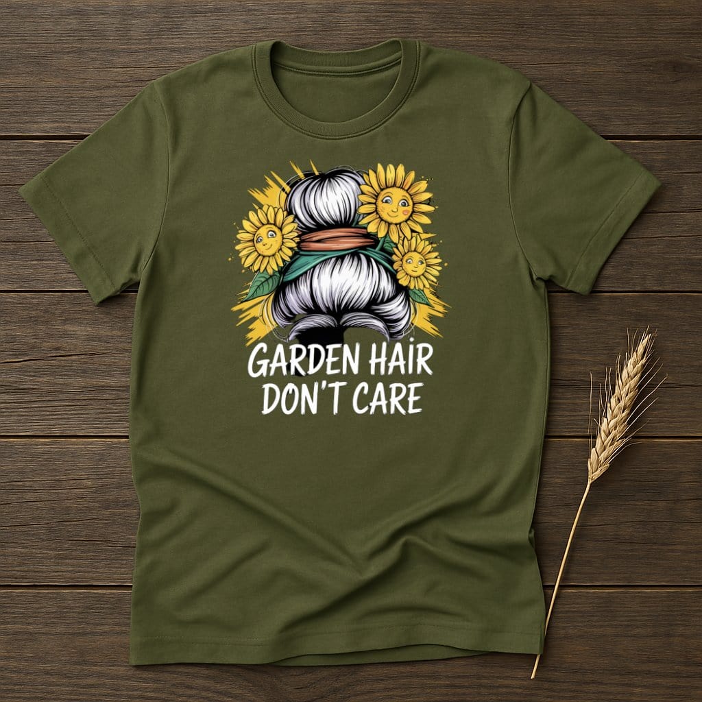 MyDesigns Physical Item S / Military Green Garden Hair Dont Care T-Shirt