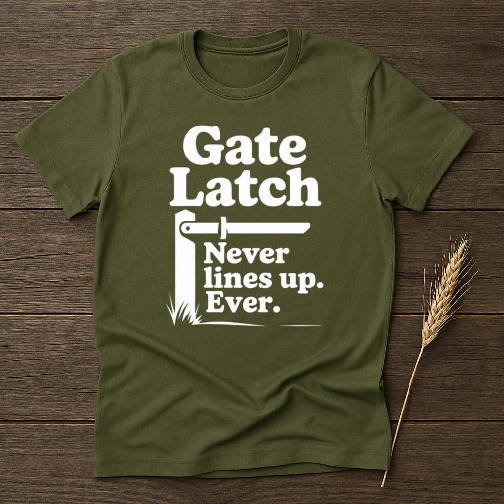 MyDesigns Physical Item S / Military Green Gate Latch Never Lines Up T-Shirt