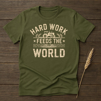 MyDesigns Physical Item S / Military Green Hard Work Feeds The World T-Shirt