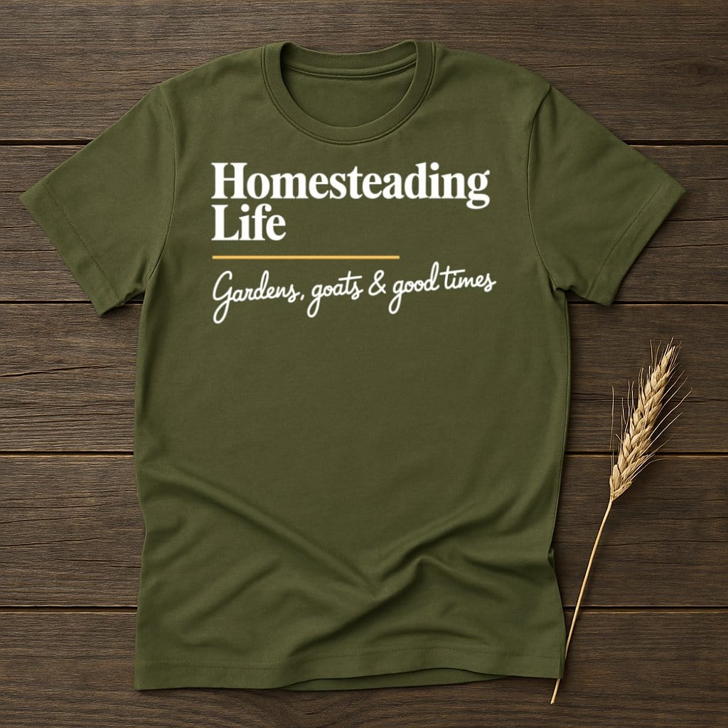 MyDesigns Physical Item S / Military Green Homesteading Life Gardens Goats Good Times T-Shirts