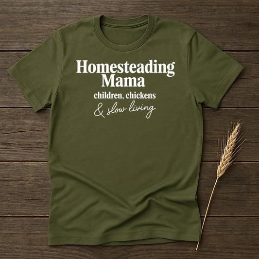 MyDesigns Physical Item S / Military Green Homesteading Mama Children Chickens And Slow Living T-Shirts