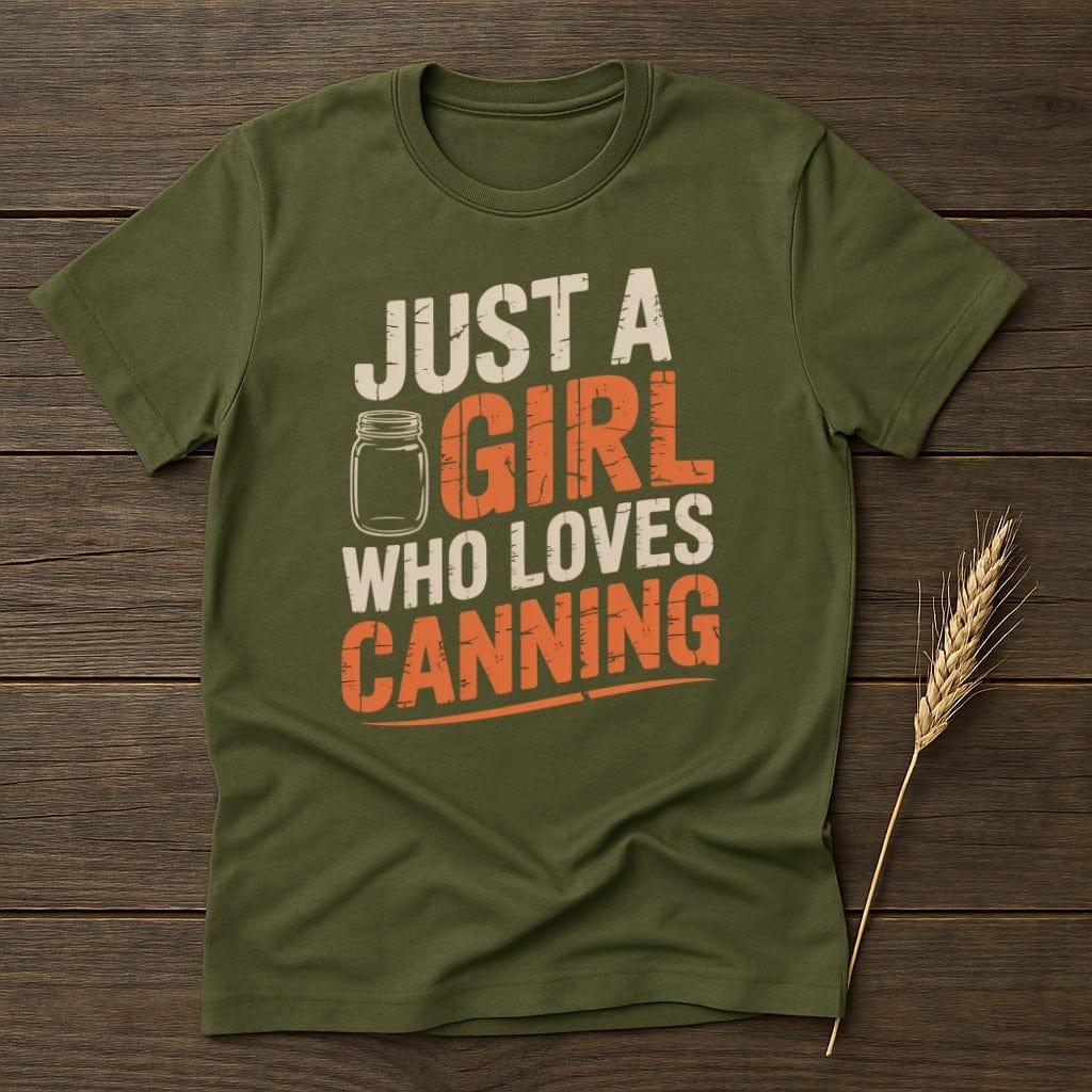 MyDesigns Physical Item S / Military Green Just A Girl Who Loves Canning T-Shirt