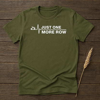 MyDesigns Physical Item S / Military Green Just One More Row T-Shirt
