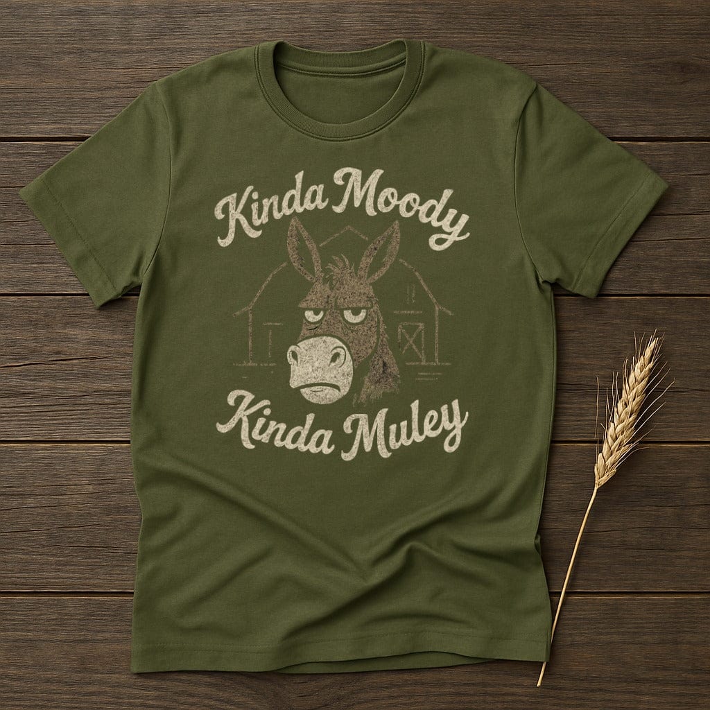 MyDesigns Physical Item S / Military Green Kinda Moody Kinda Muley T-Shirt