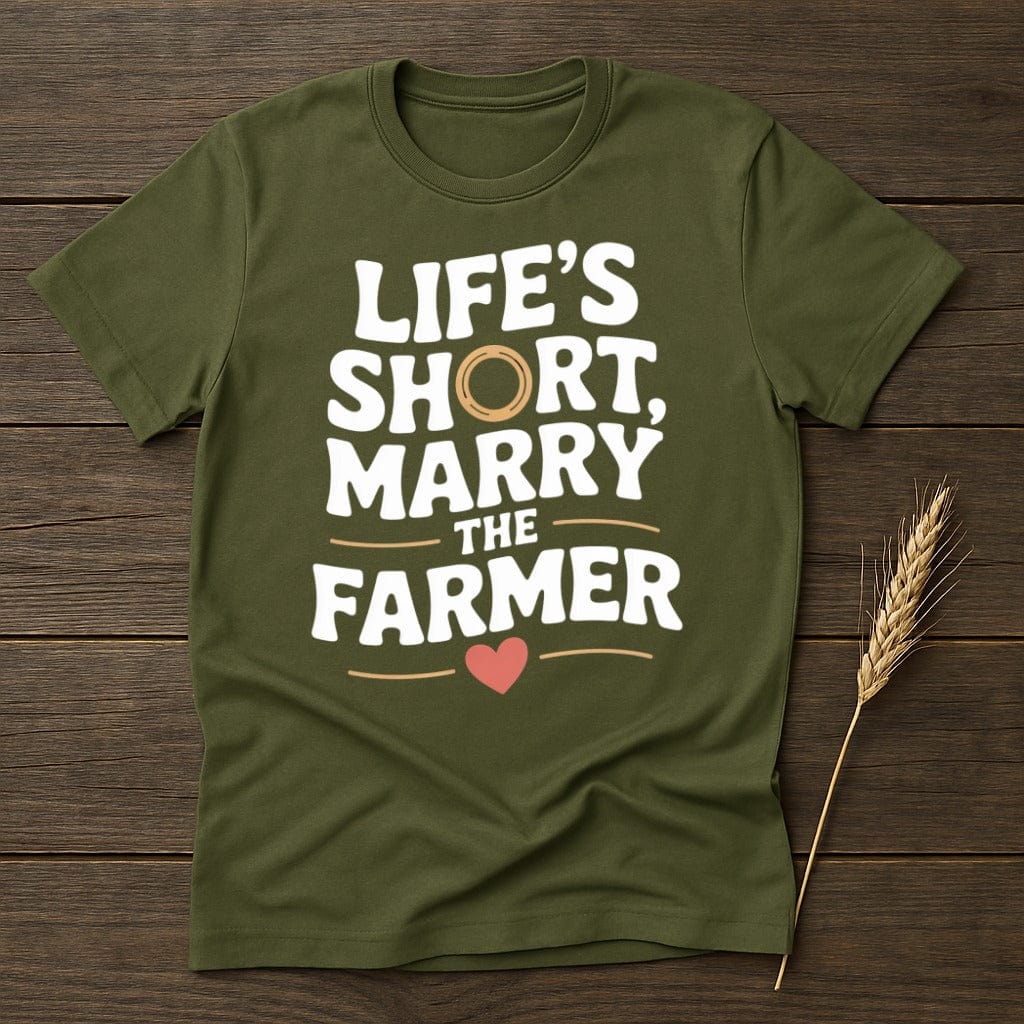 MyDesigns Physical Item S / Military Green Life's Short Marry the Farmer T-Shirt