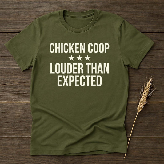 MyDesigns Physical Item S / Military Green Loud Chicken Coop T-Shirt