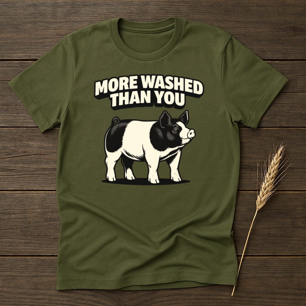 MyDesigns Physical Item S / Military Green More Washed Than You T-Shirt
