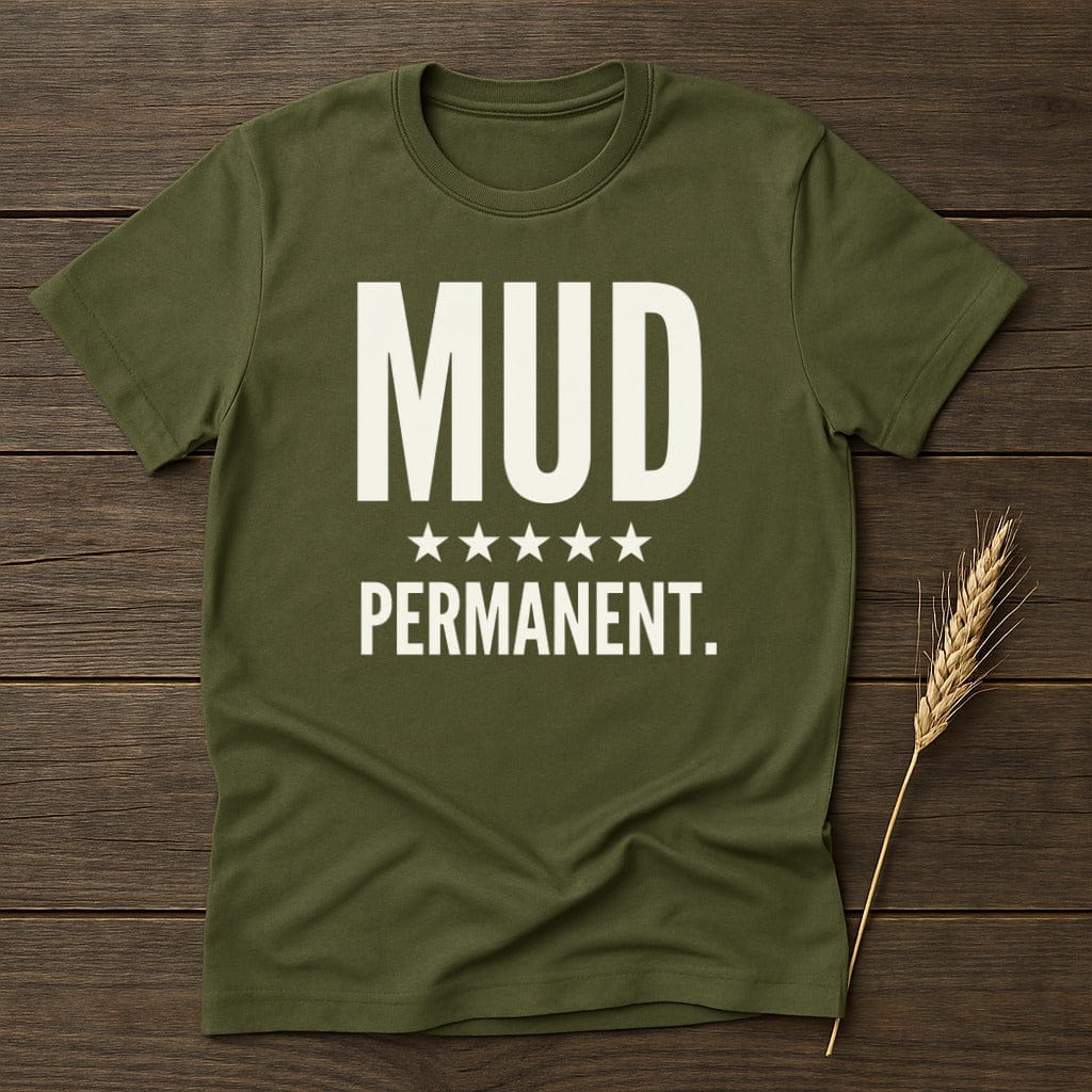MyDesigns Physical Item S / Military Green Mud Permanent Funny T-Shirt