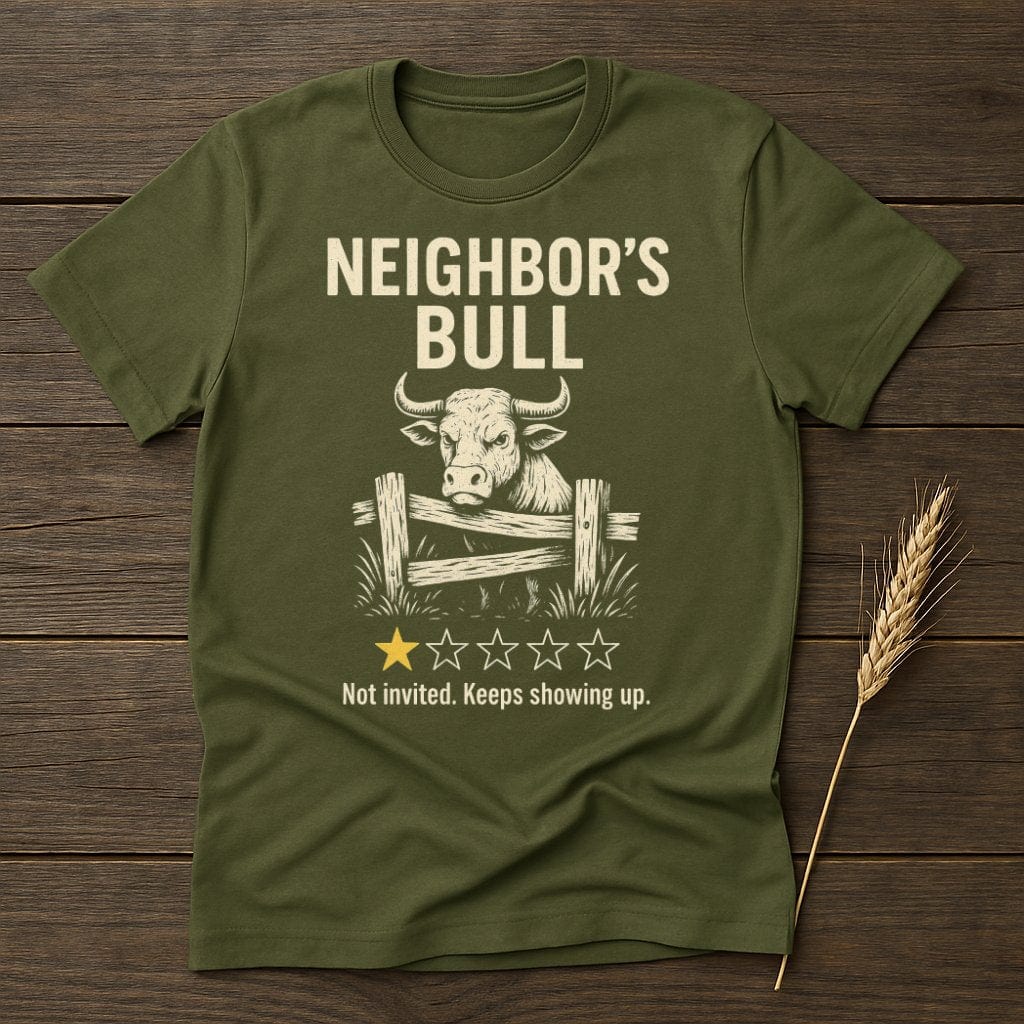 MyDesigns Physical Item S / Military Green Neighbor's Bull Review T-Shirt