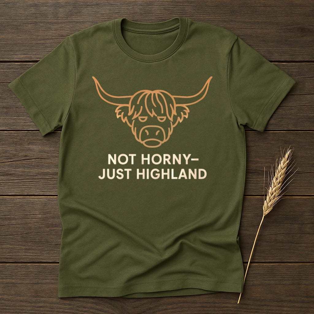 MyDesigns Physical Item S / Military Green Not Horny Just Highland T-Shirt