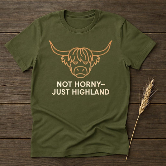 MyDesigns Physical Item S / Military Green Not Horny Just Highland T-Shirt