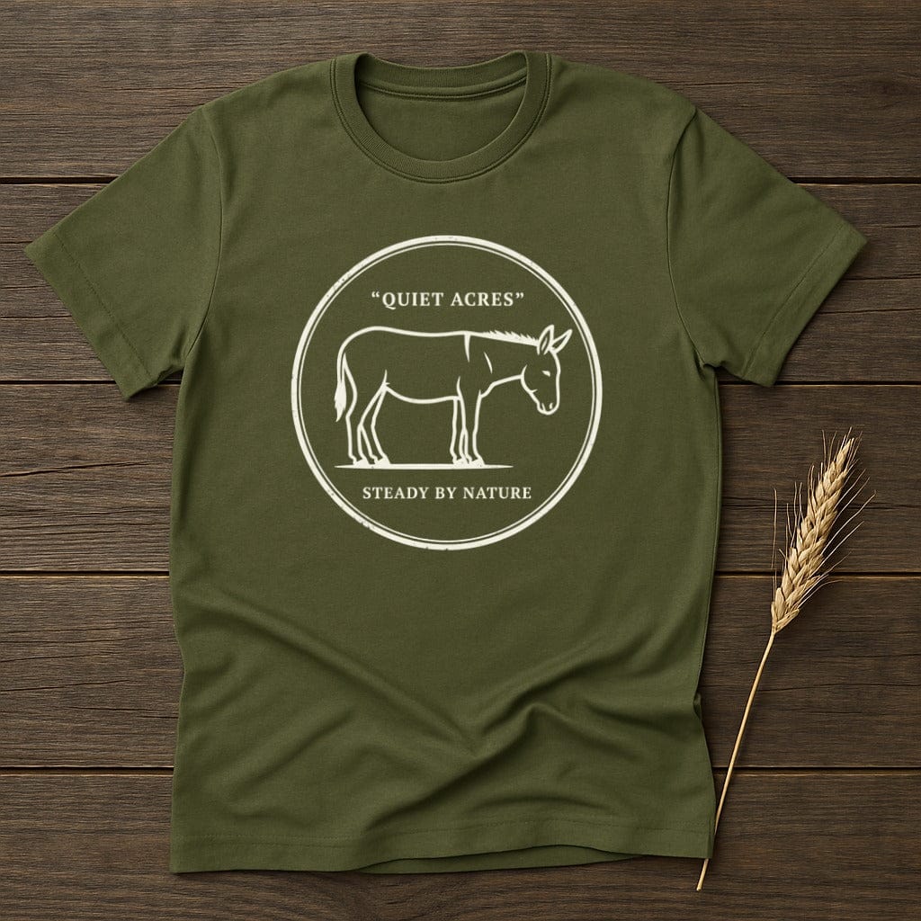 MyDesigns Physical Item S / Military Green Quiet Acres Steady by Nature T-Shirt