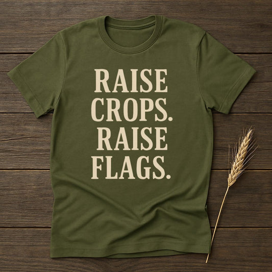 MyDesigns Physical Item S / Military Green Raise Crops Raise Flags T-Shirt