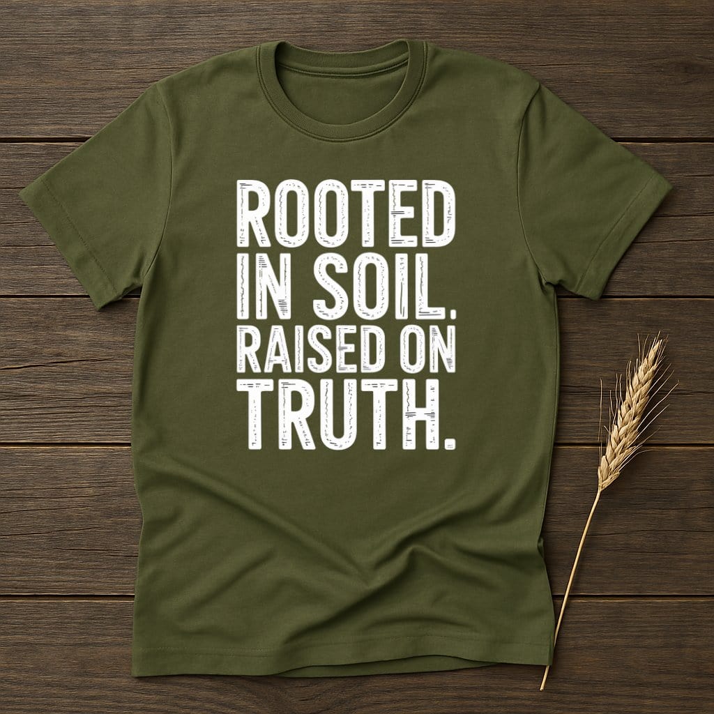 MyDesigns Physical Item S / Military Green Rooted In Soil Raised On Truth T-Shirt