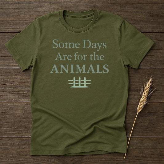 MyDesigns Physical Item S / Military Green Some Days Are for the Animals T-Shirt