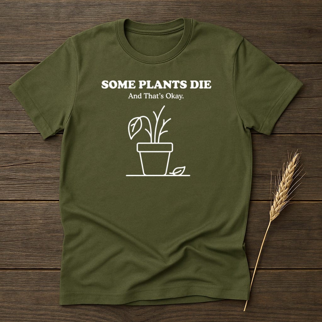 MyDesigns Physical Item S / Military Green Some Plants Die T-Shirt