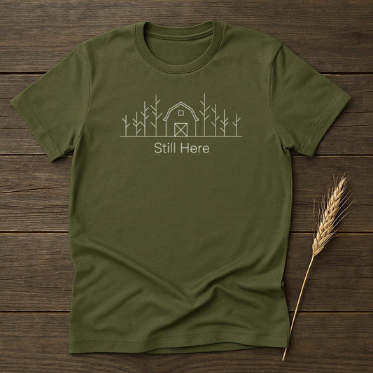 MyDesigns Physical Item S / Military Green Still Here Rustic Barn T-Shirt
