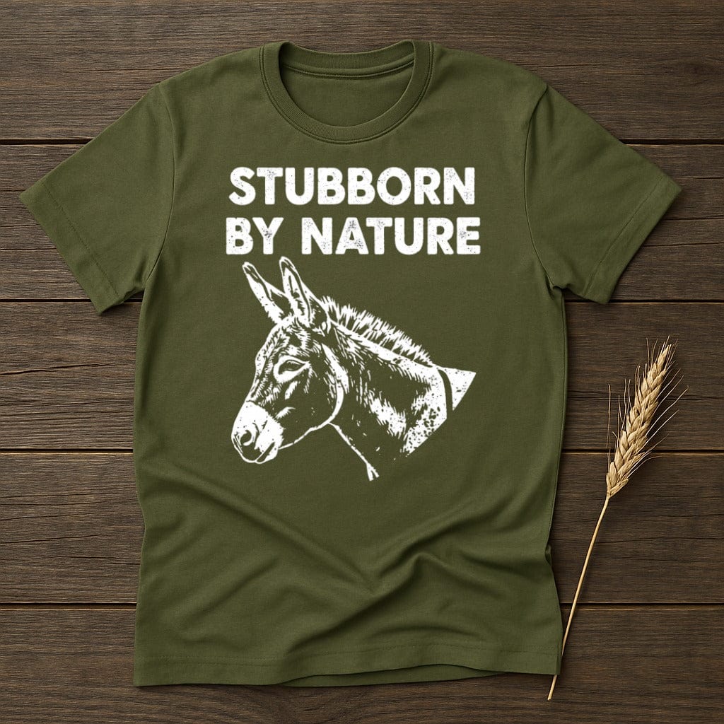 MyDesigns Physical Item S / Military Green Stubborn By Nature Donkey T-Shirt