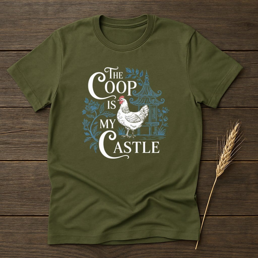 MyDesigns Physical Item S / Military Green The Coop Is My Castle T-Shirts