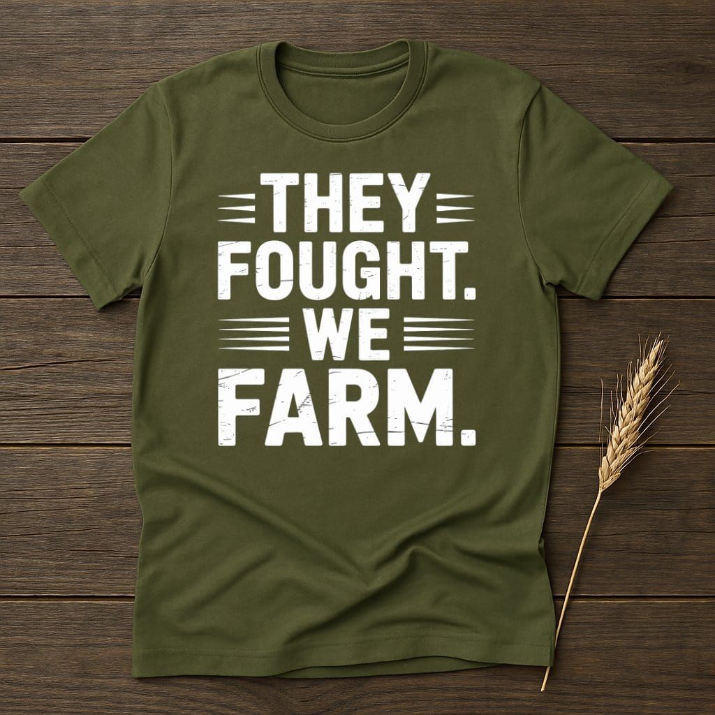 MyDesigns Physical Item S / Military Green They Fought We Farm T-Shirt