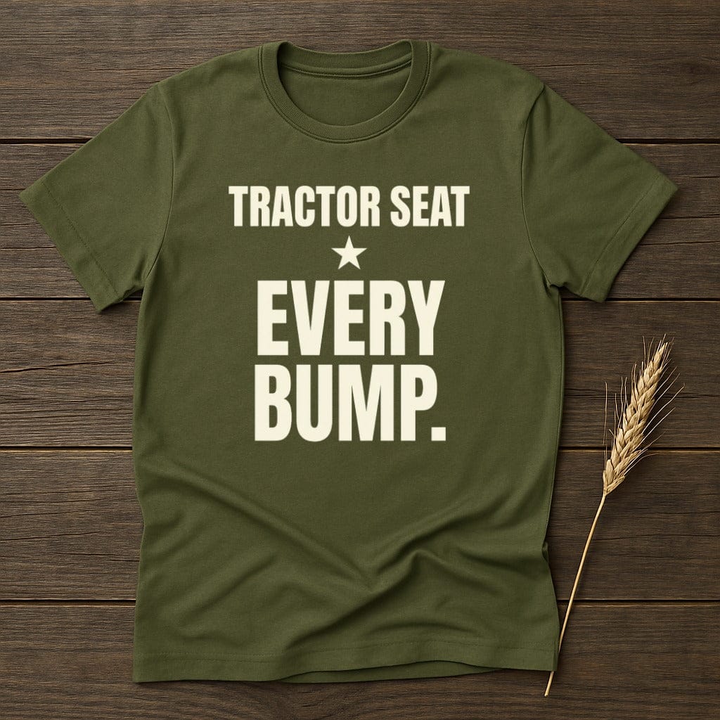 MyDesigns Physical Item S / Military Green Tractor Seat Every Bump T-Shirt