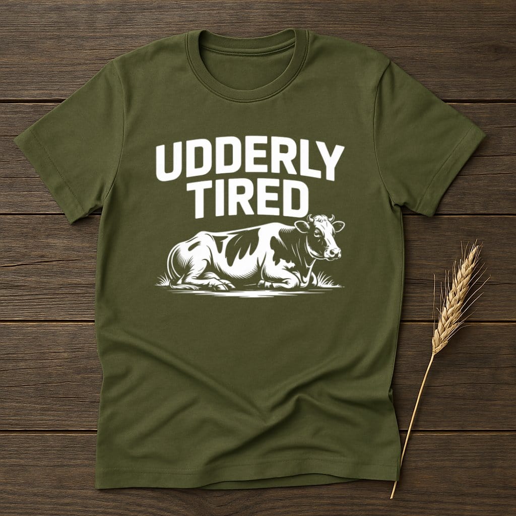 MyDesigns Physical Item S / Military Green Udderly Tired Cow T-Shirt