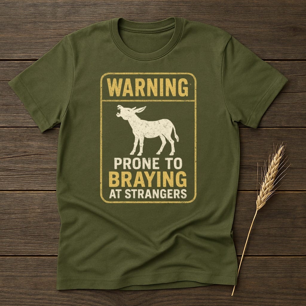 MyDesigns Physical Item S / Military Green Warning Prone to Braying at Strangers T-Shirt