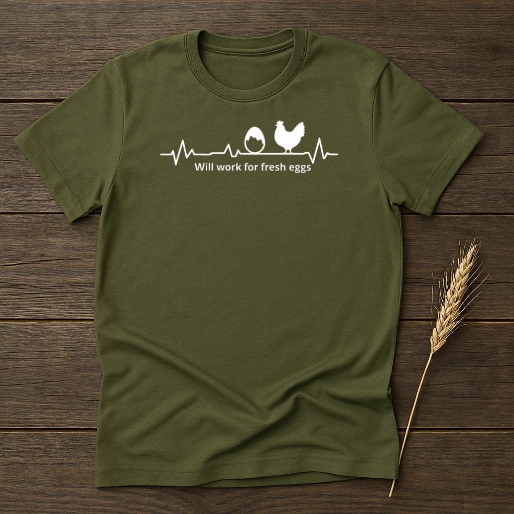MyDesigns Physical Item S / Military Green Will Work For Fresh Eggs T-Shirt