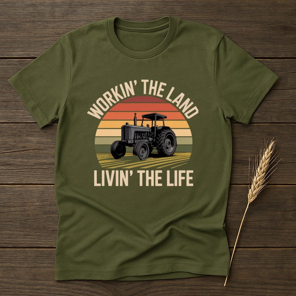 MyDesigns Physical Item S / Military Green Workin The Land Livin The Life T-Shirt