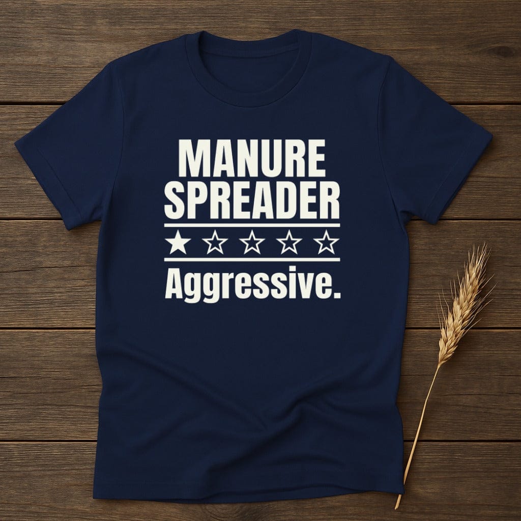 MyDesigns Physical Item S / Navy Aggressive Manure Spreader T-Shirt