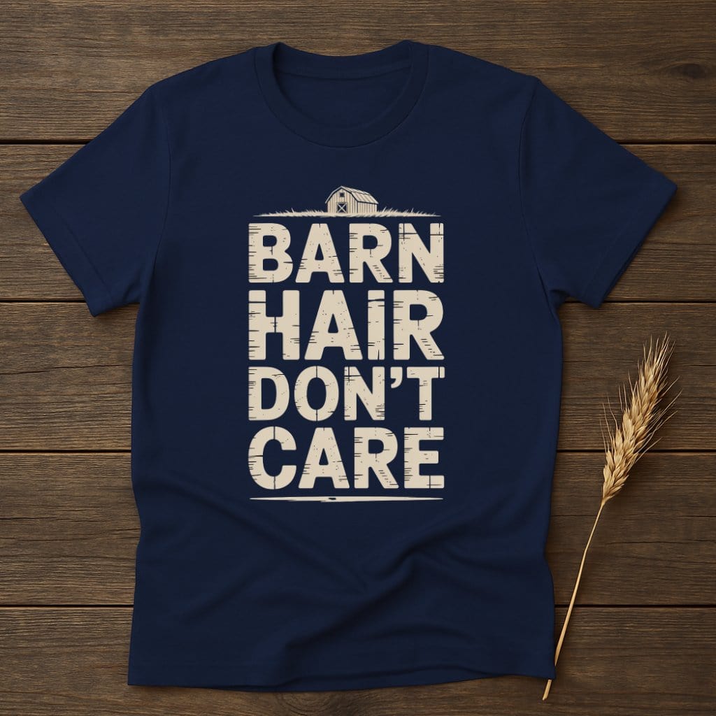MyDesigns Physical Item S / Navy Barn Hair Don't Care T-Shirt