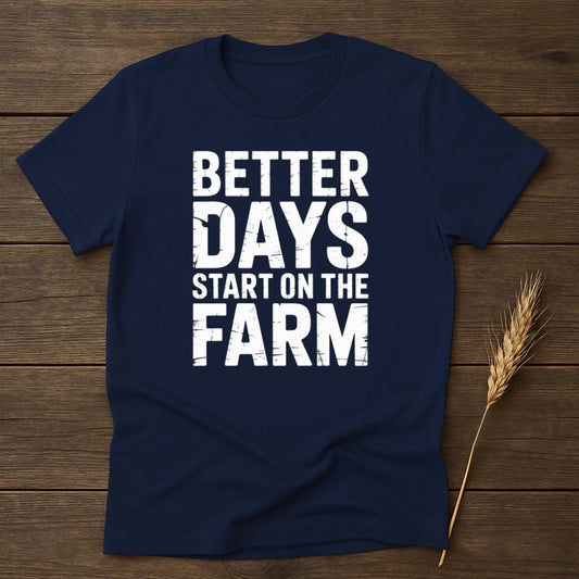MyDesigns Physical Item S / Navy Better Days Start on The Farm T-Shirt