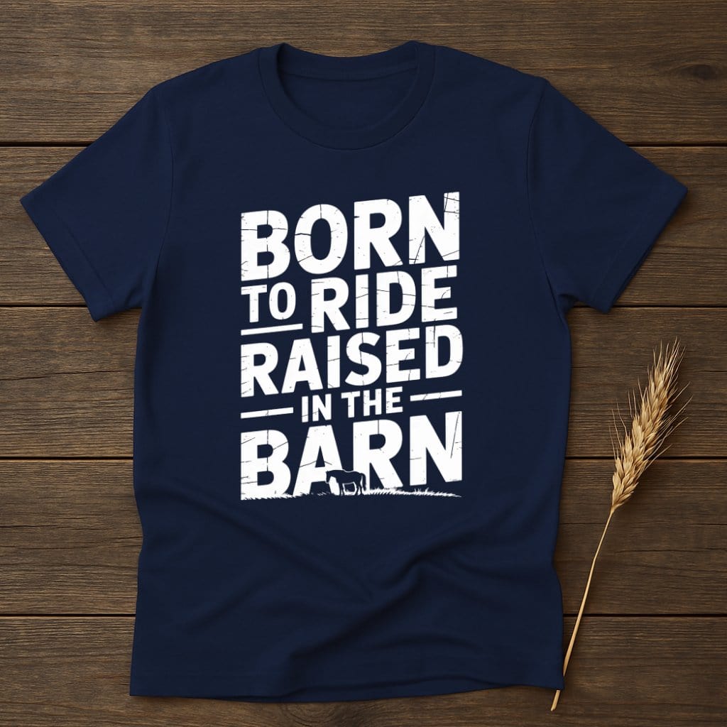 MyDesigns Physical Item S / Navy Born to Ride Raised In The Barn T-Shirt