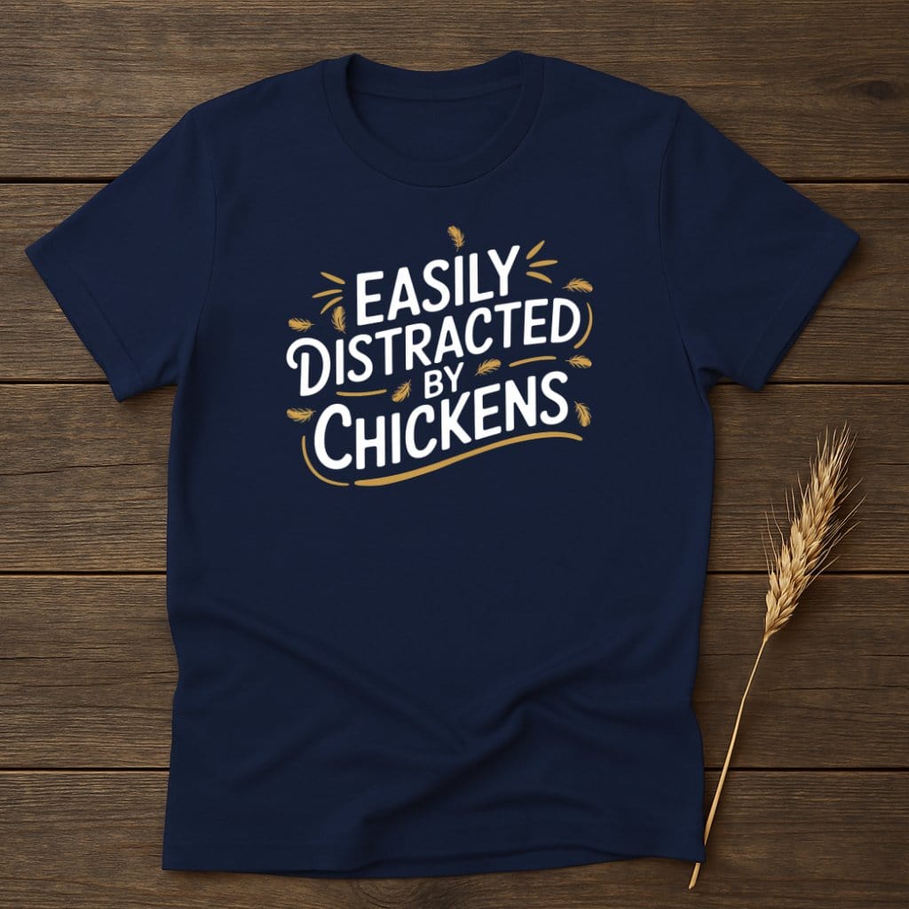 MyDesigns Physical Item S / Navy Easily Distracted By Chickens T-Shirts