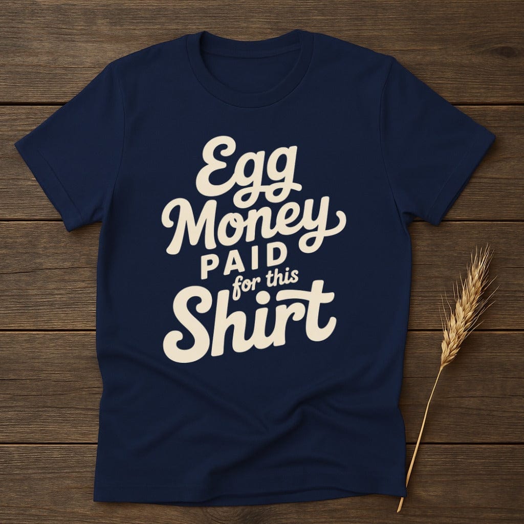 MyDesigns Physical Item S / Navy Egg Money Paid for This T-Shirt