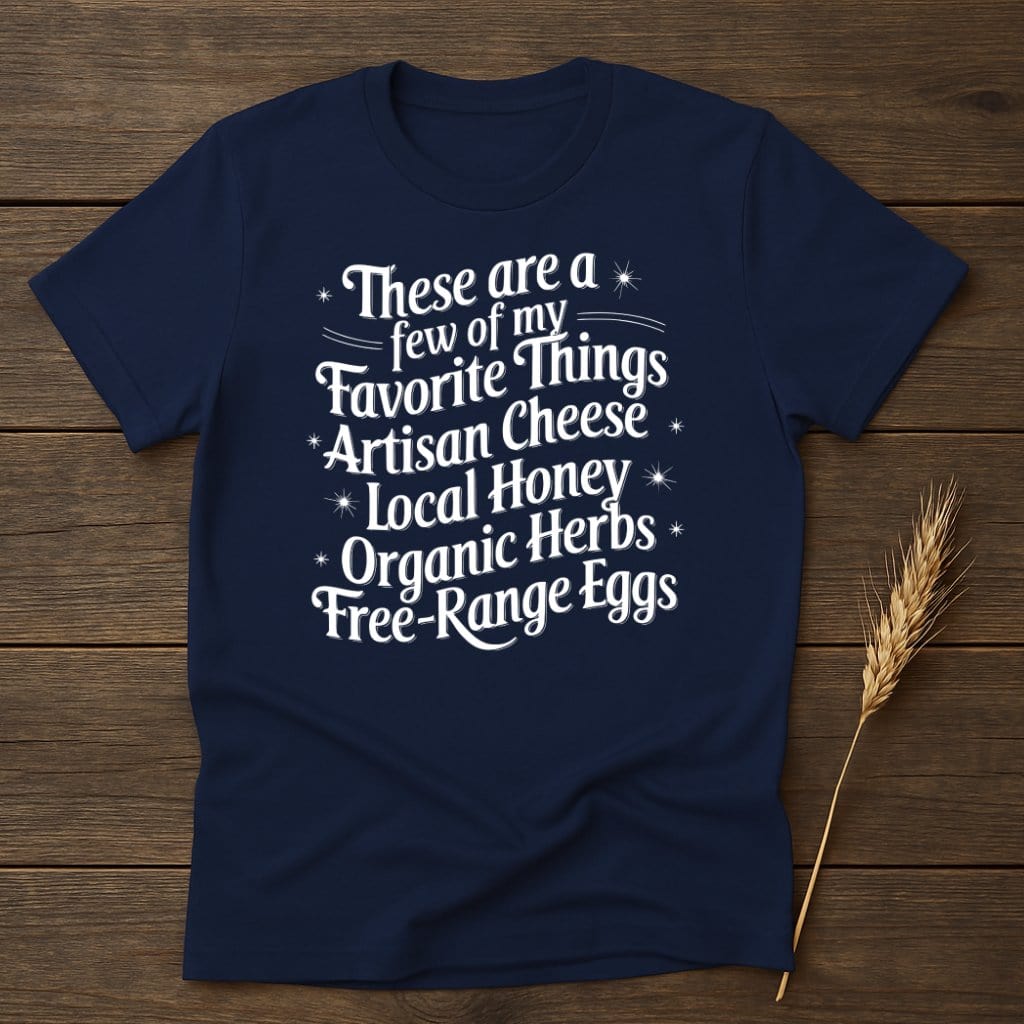 MyDesigns Physical Item S / Navy Favorite Things Artisan Cheese Local Honey Herbs T-Shirts
