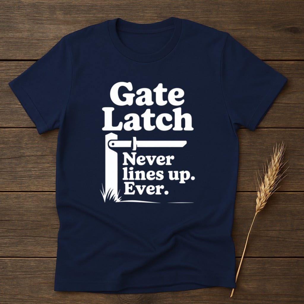MyDesigns Physical Item S / Navy Gate Latch Never Lines Up T-Shirt