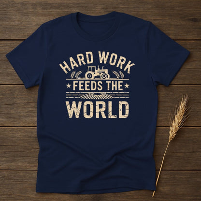 MyDesigns Physical Item S / Navy Hard Work Feeds The World T-Shirt