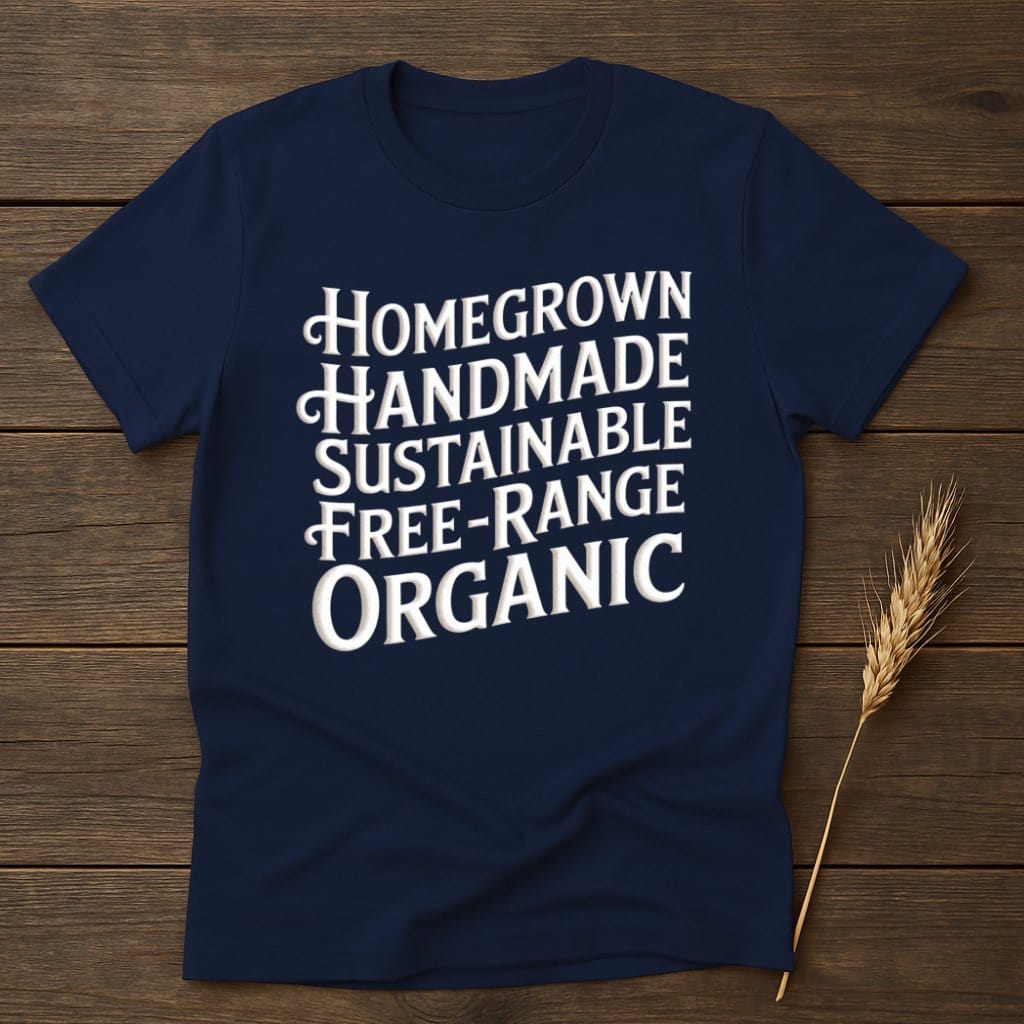MyDesigns Physical Item S / Navy Homegrown Handmade Sustainable Free-Range Organic T-Shirts