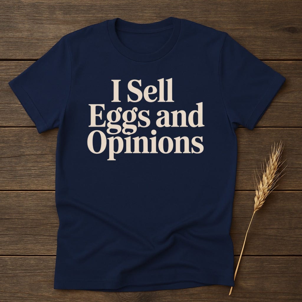 MyDesigns Physical Item S / Navy I Sell Eggs and Opinions T-Shirt
