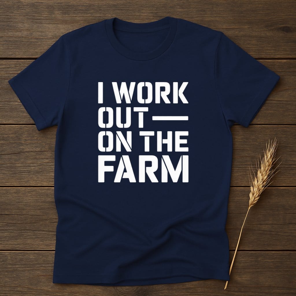 MyDesigns Physical Item S / Navy I Work Out On The Farm T-Shirt