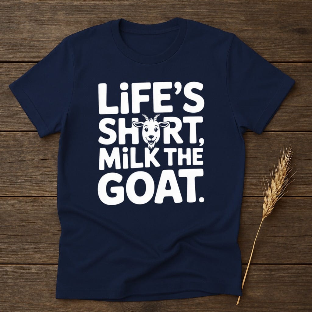 MyDesigns Physical Item S / Navy Life is Short Milk The Goat T-Shirt