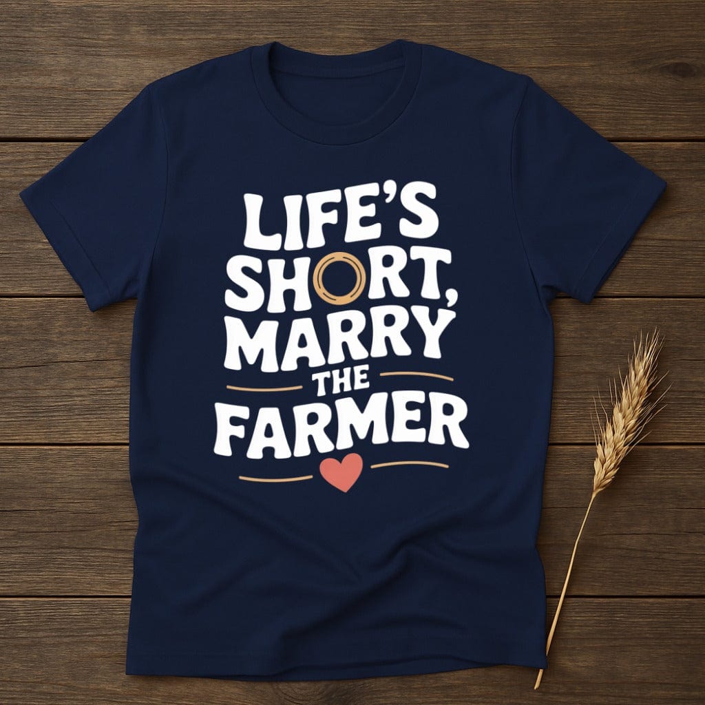MyDesigns Physical Item S / Navy Life's Short Marry the Farmer T-Shirt