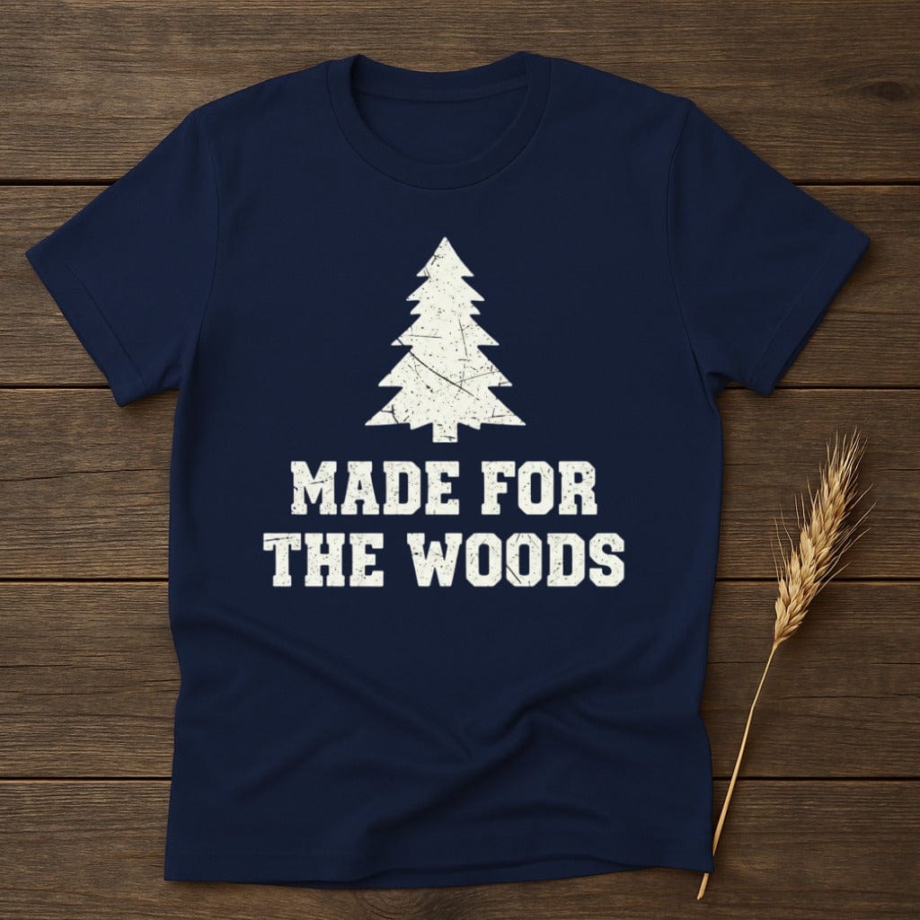 MyDesigns Physical Item S / Navy Made For The Woods T-Shirt
