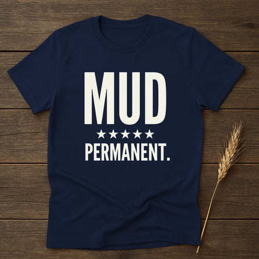 MyDesigns Physical Item S / Navy Mud Permanent Funny T-Shirt