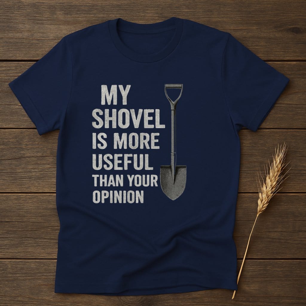MyDesigns Physical Item S / Navy My Shovel Opinion T-Shirt