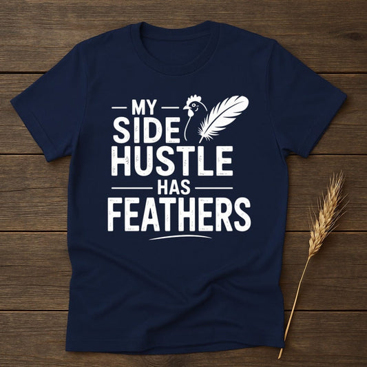 MyDesigns Physical Item S / Navy My Side Hustle Has Feathers T-Shirt